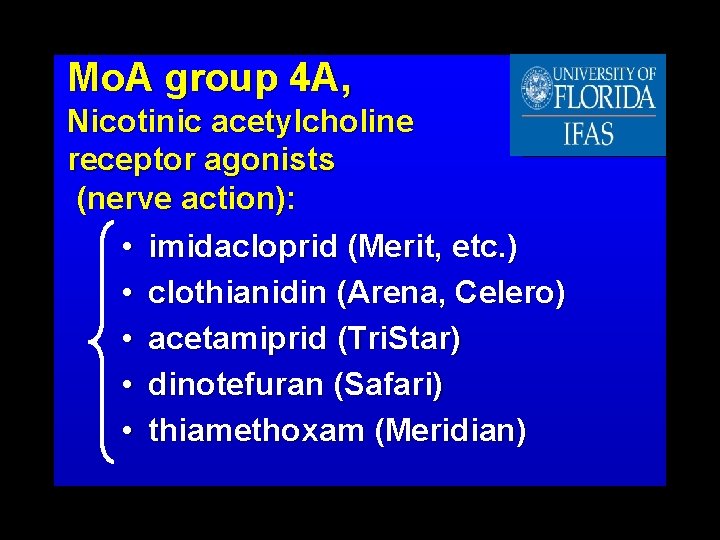 Mo. A group 4 A, Nicotinic acetylcholine receptor agonists (nerve action): • imidacloprid (Merit,