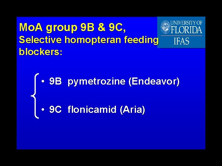 Mo. A group 9 B & 9 C, Selective homopteran feeding blockers: • 9