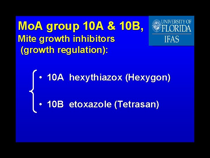 Mo. A group 10 A & 10 B, Mite growth inhibitors (growth regulation): •