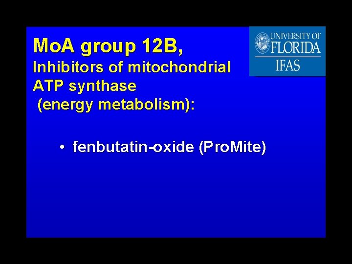 Mo. A group 12 B, Inhibitors of mitochondrial ATP synthase (energy metabolism): • fenbutatin-oxide