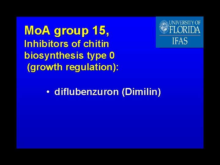 Mo. A group 15, Inhibitors of chitin biosynthesis type 0 (growth regulation): • diflubenzuron