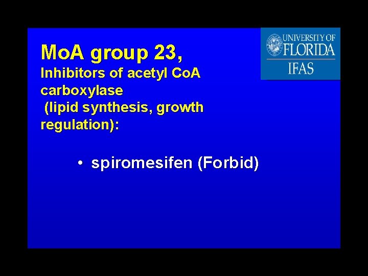 Mo. A group 23, Inhibitors of acetyl Co. A carboxylase (lipid synthesis, growth regulation):