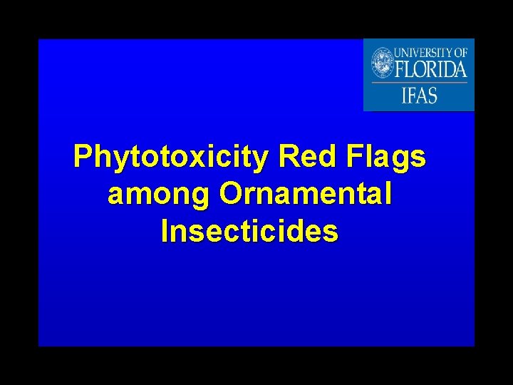 Phytotoxicity Red Flags among Ornamental Insecticides 