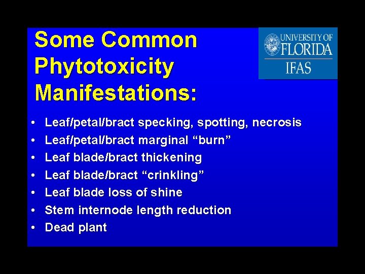 Some Common Phytotoxicity Manifestations: • • Leaf/petal/bract specking, spotting, necrosis Leaf/petal/bract marginal “burn” Leaf