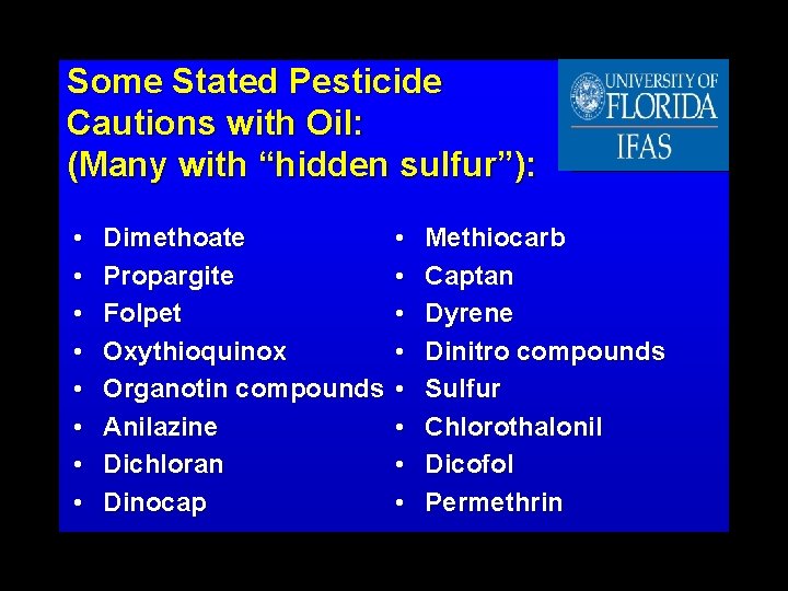 Some Stated Pesticide Cautions with Oil: (Many with “hidden sulfur”): • • Dimethoate Propargite