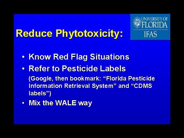 Reduce Phytotoxicity: • Know Red Flag Situations • Refer to Pesticide Labels (Google, then