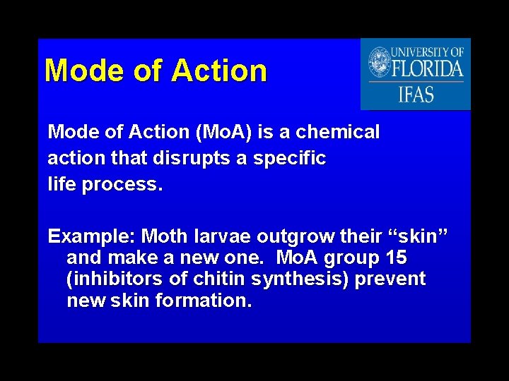 Mode of Action (Mo. A) is a chemical action that disrupts a specific life