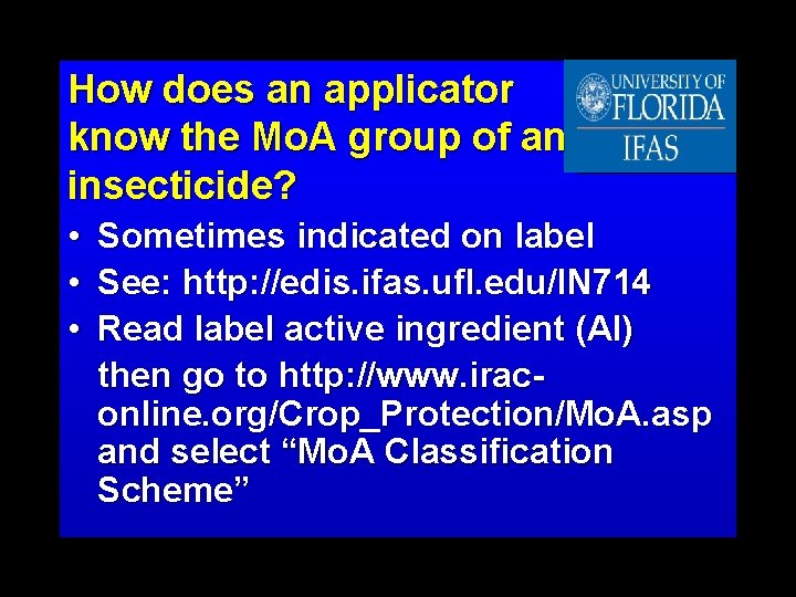 How does an applicator know the Mo. A group of an insecticide? • •