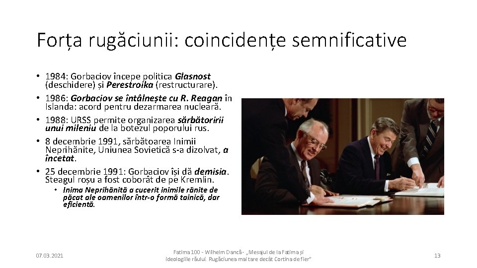 Forța rugăciunii: coincidențe semnificative • 1984: Gorbaciov începe politica Glasnost (deschidere) și Perestroika (restructurare).