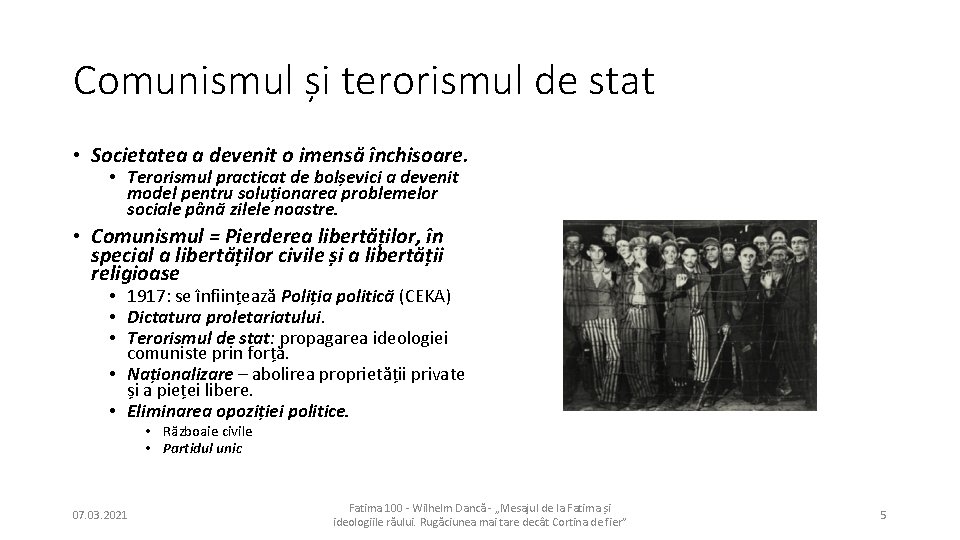 Comunismul și terorismul de stat • Societatea a devenit o imensă închisoare. • Terorismul