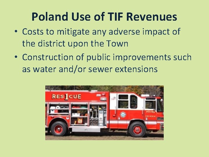 Poland Use of TIF Revenues • Costs to mitigate any adverse impact of the