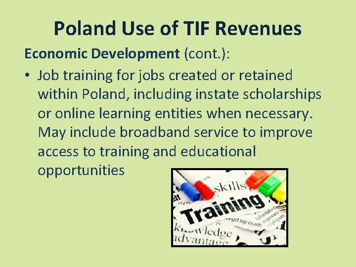 Poland Use of TIF Revenues Economic Development (cont. ): • Job training for jobs