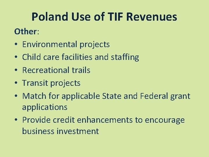 Poland Use of TIF Revenues Other: • Environmental projects • Child care facilities and