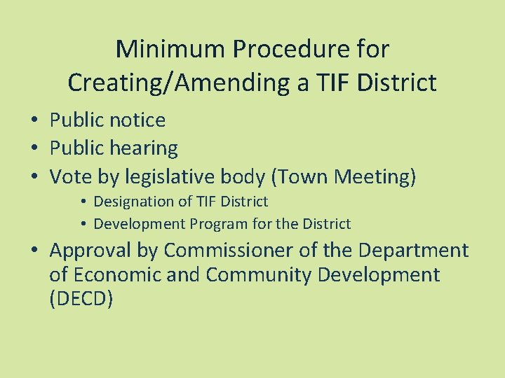 Minimum Procedure for Creating/Amending a TIF District • Public notice • Public hearing •