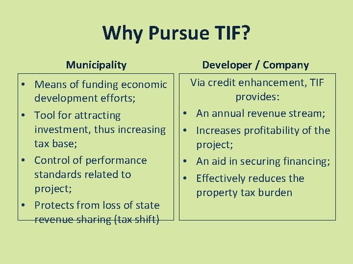 Why Pursue TIF? Municipality Developer / Company • Means of funding economic development efforts;