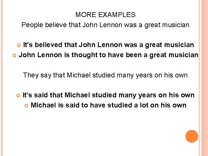 MORE EXAMPLES People believe that John Lennon was a great musician It's believed that