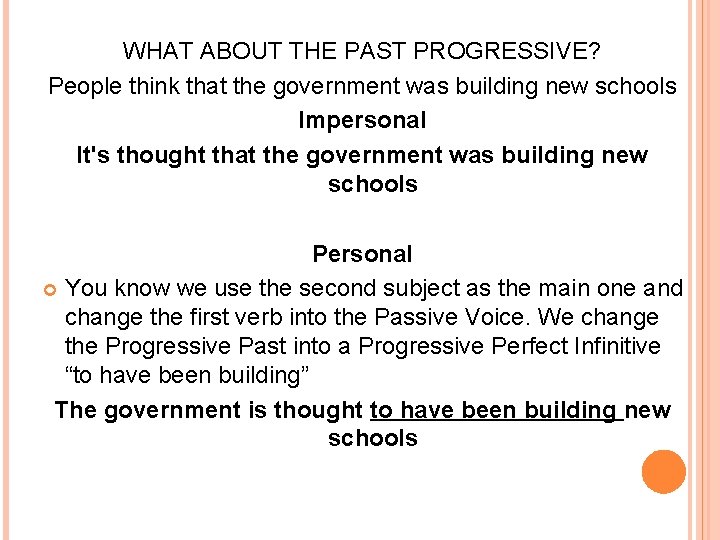 WHAT ABOUT THE PAST PROGRESSIVE? People think that the government was building new schools WHAT ABOUT THE PAST PROGRESSIVE? People think that the government was building new schools