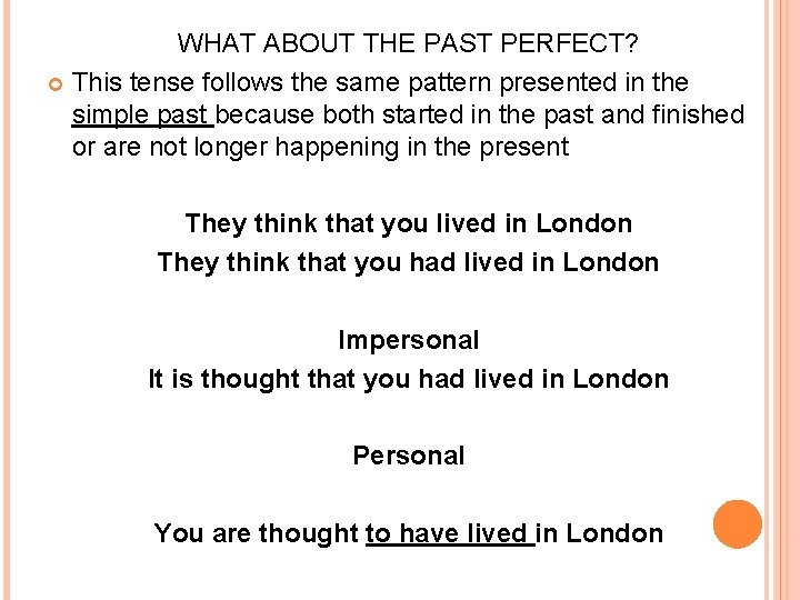 WHAT ABOUT THE PAST PERFECT? This tense follows the same pattern presented in the