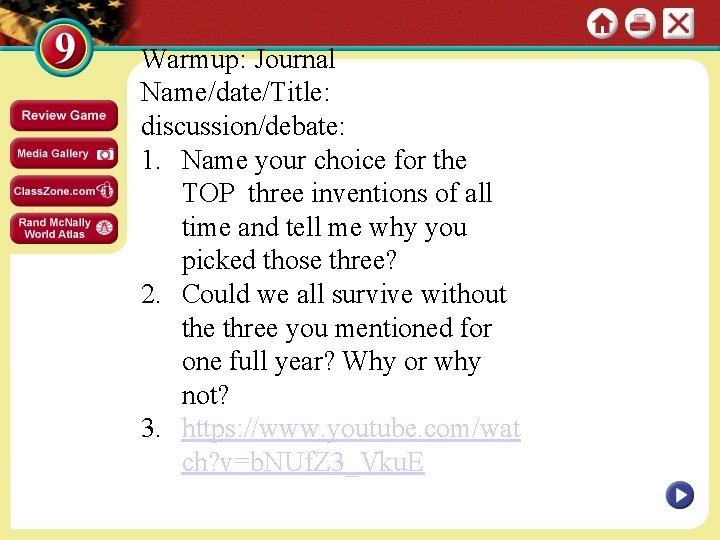 Warmup: Journal Name/date/Title: discussion/debate: 1. Name your choice for the TOP three inventions of