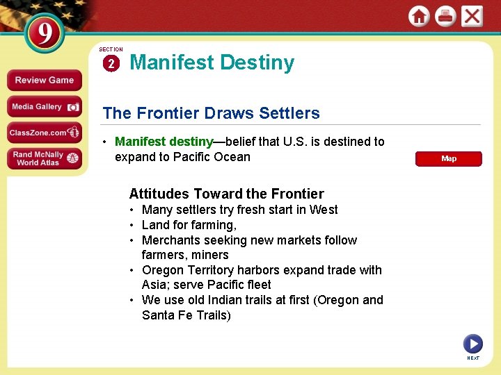 SECTION 2 Manifest Destiny The Frontier Draws Settlers • Manifest destiny—belief that U. S.