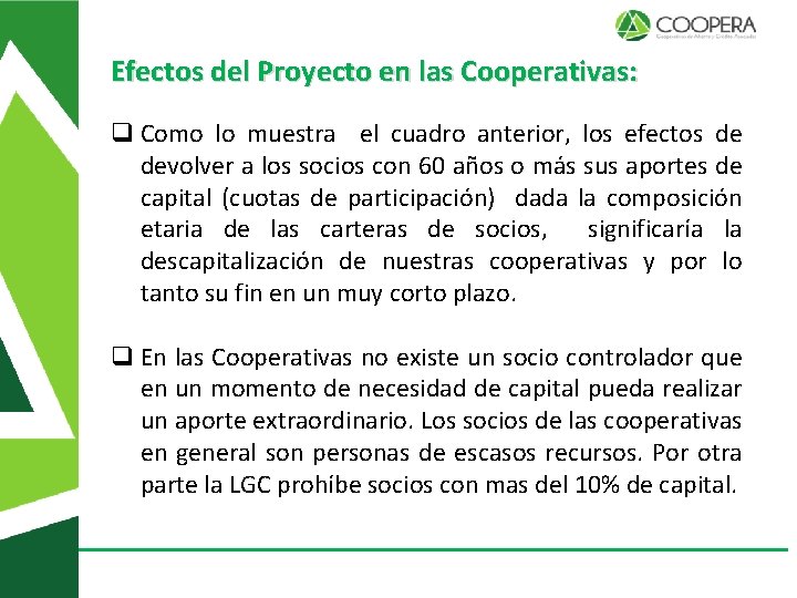 Efectos del Proyecto en las Cooperativas: q Como lo muestra el cuadro anterior, los