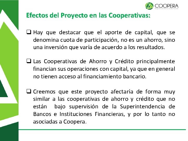 Efectos del Proyecto en las Cooperativas: q Hay que destacar que el aporte de