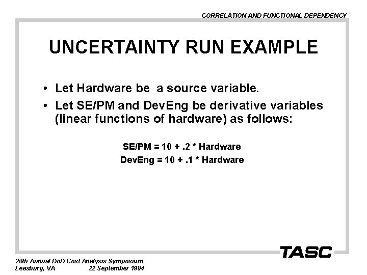CORRELATION AND FUNCTIONAL DEPENDENCY UNCERTAINTY RUN EXAMPLE • Let Hardware be a source variable.