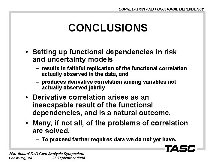 CORRELATION AND FUNCTIONAL DEPENDENCY CONCLUSIONS • Setting up functional dependencies in risk and uncertainty