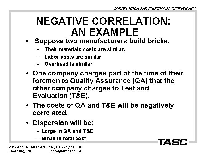 CORRELATION AND FUNCTIONAL DEPENDENCY NEGATIVE CORRELATION: AN EXAMPLE • Suppose two manufacturers build bricks.