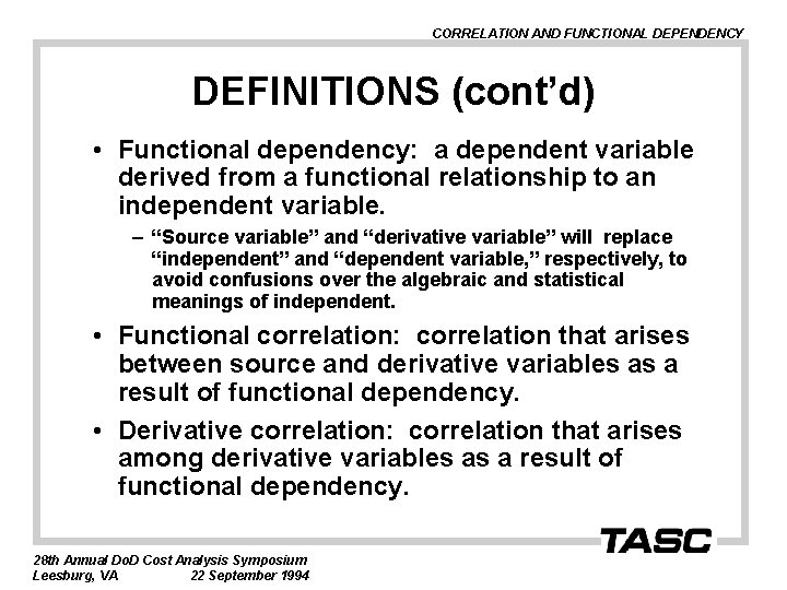 CORRELATION AND FUNCTIONAL DEPENDENCY DEFINITIONS (cont’d) • Functional dependency: a dependent variable derived from