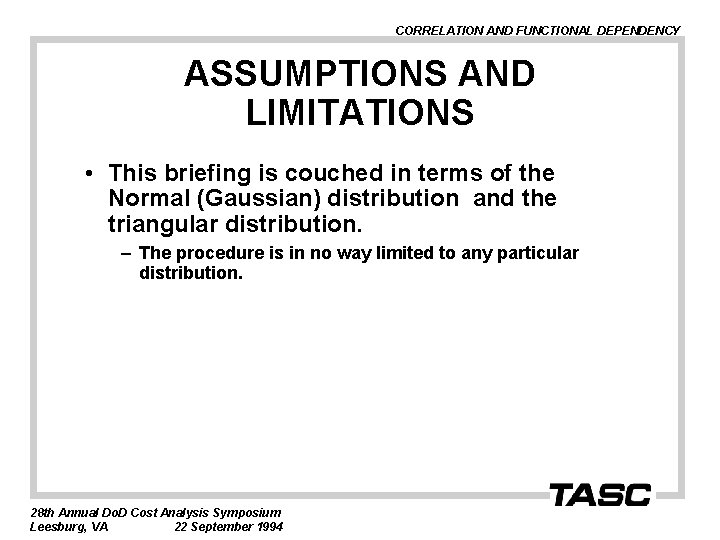 CORRELATION AND FUNCTIONAL DEPENDENCY ASSUMPTIONS AND LIMITATIONS • This briefing is couched in terms