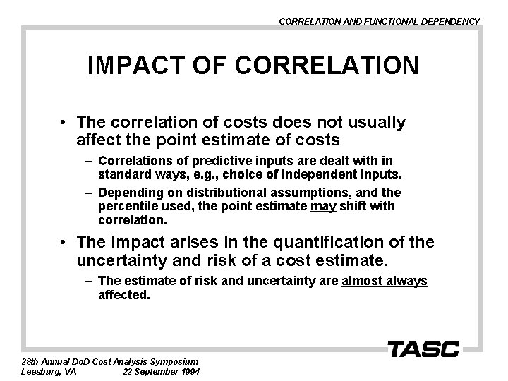 CORRELATION AND FUNCTIONAL DEPENDENCY IMPACT OF CORRELATION • The correlation of costs does not