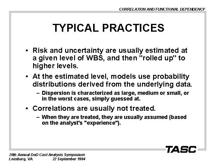CORRELATION AND FUNCTIONAL DEPENDENCY TYPICAL PRACTICES • Risk and uncertainty are usually estimated at