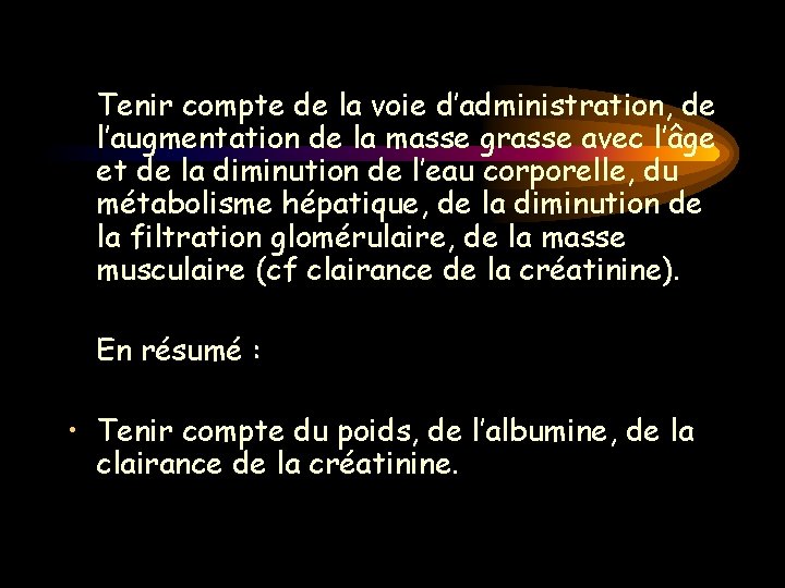 Tenir compte de la voie d’administration, de l’augmentation de la masse grasse avec l’âge