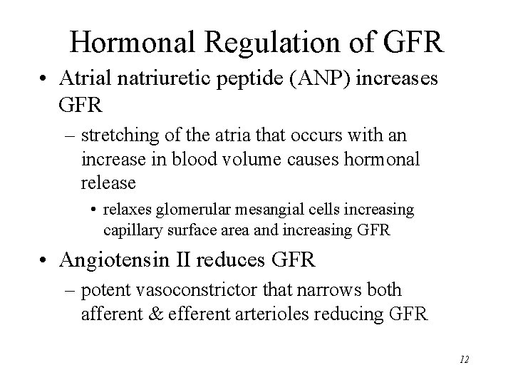 Hormonal Regulation of GFR • Atrial natriuretic peptide (ANP) increases GFR – stretching of Hormonal Regulation of GFR • Atrial natriuretic peptide (ANP) increases GFR – stretching of
