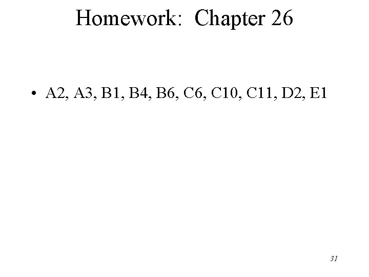 Homework: Chapter 26 • A 2, A 3, B 1, B 4, B 6, Homework: Chapter 26 • A 2, A 3, B 1, B 4, B 6,