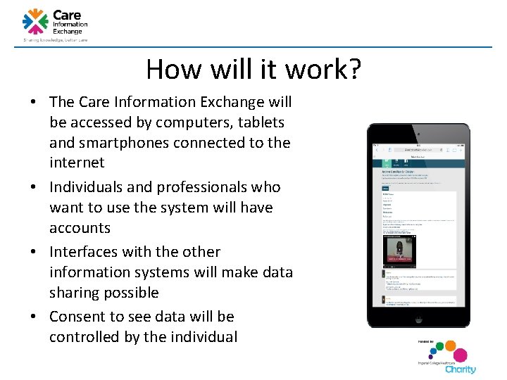 How will it work? • The Care Information Exchange will be accessed by computers, How will it work? • The Care Information Exchange will be accessed by computers,