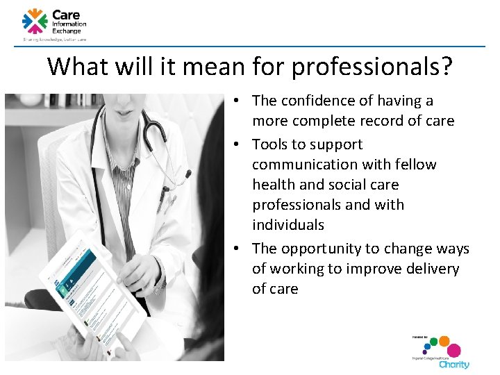 What will it mean for professionals? • The confidence of having a more complete What will it mean for professionals? • The confidence of having a more complete