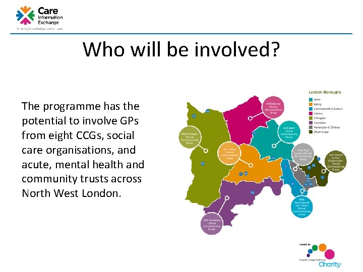 Who will be involved? The programme has the potential to involve GPs from eight Who will be involved? The programme has the potential to involve GPs from eight