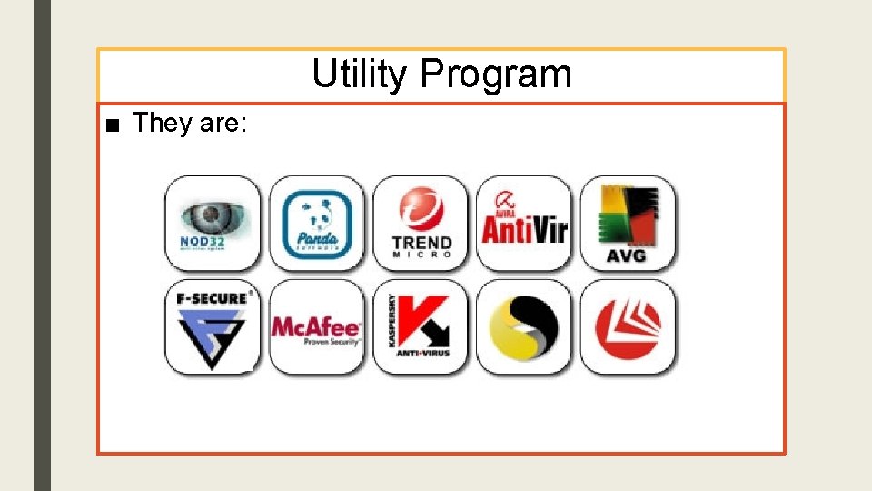 Utility Program ■ They are: 