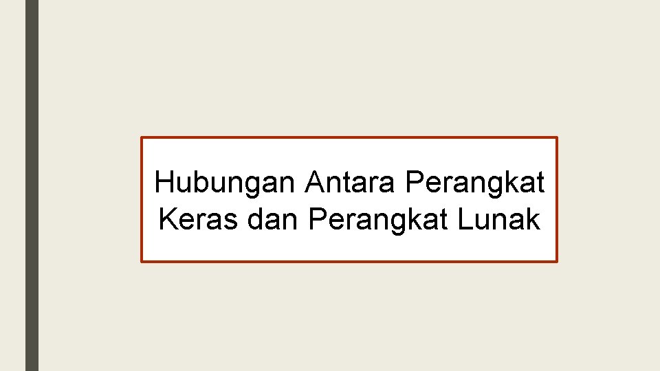 Hubungan Antara Perangkat Keras dan Perangkat Lunak 