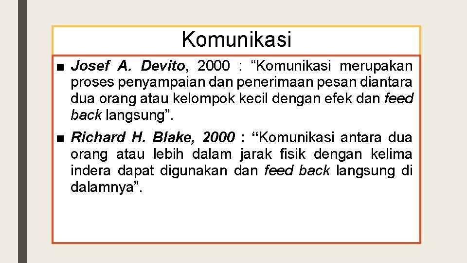 Komunikasi ■ Josef A. Devito, 2000 : “Komunikasi merupakan proses penyampaian dan penerimaan pesan