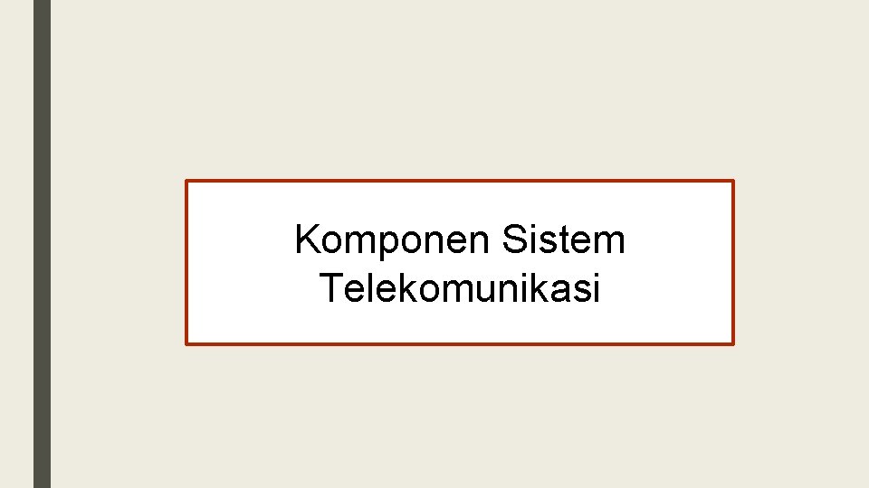 Komponen Sistem Telekomunikasi 