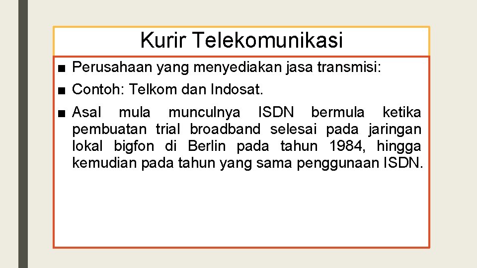 Kurir Telekomunikasi ■ Perusahaan yang menyediakan jasa transmisi: ■ Contoh: Telkom dan Indosat. ■