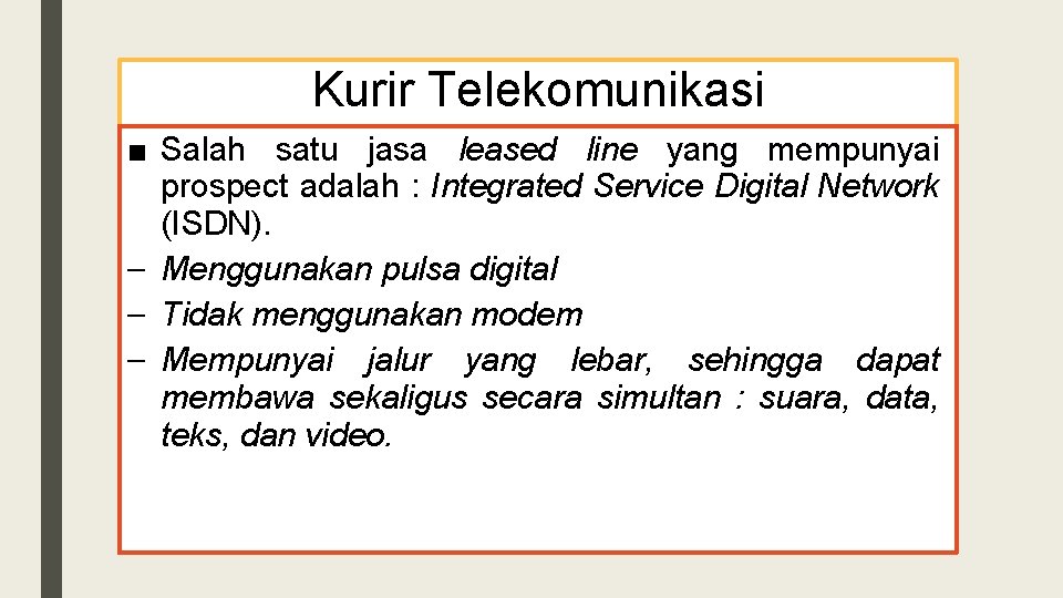 Kurir Telekomunikasi ■ Salah satu jasa leased line yang mempunyai prospect adalah : Integrated