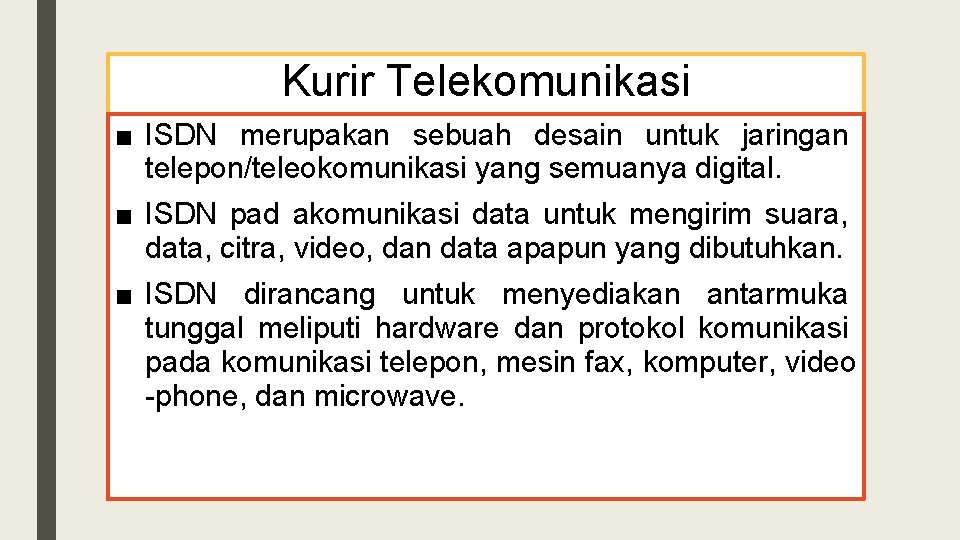 Kurir Telekomunikasi ■ ISDN merupakan sebuah desain untuk jaringan telepon/teleokomunikasi yang semuanya digital. ■