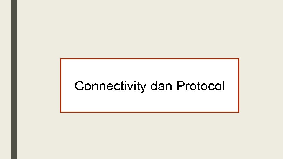 Connectivity dan Protocol 