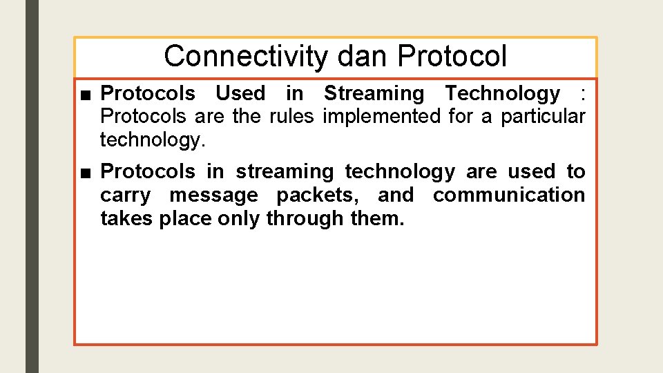 Connectivity dan Protocol ■ Protocols Used in Streaming Technology : Protocols are the rules