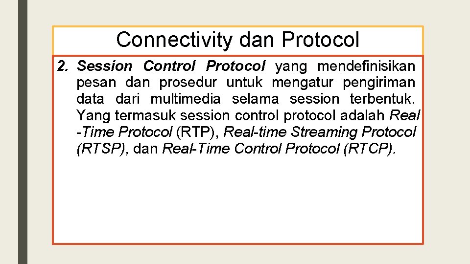 Connectivity dan Protocol 2. Session Control Protocol yang mendefinisikan pesan dan prosedur untuk mengatur