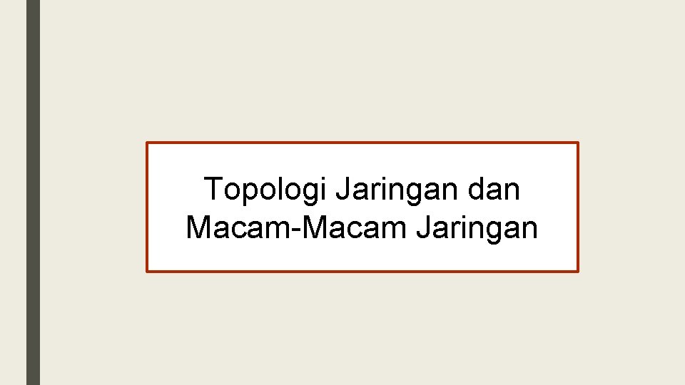 Topologi Jaringan dan Macam-Macam Jaringan 